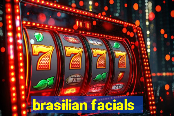 brasilian facials